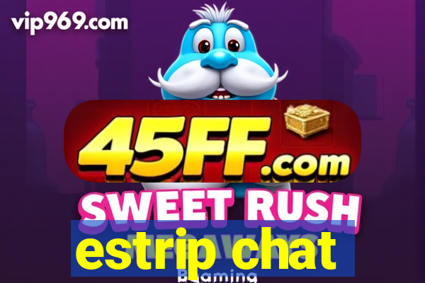 estrip chat